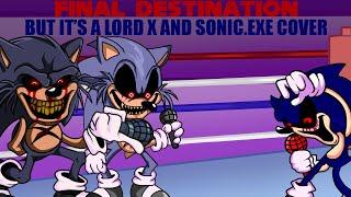 Final Destination But it's a (New and Old) Lord X and Sonic.exe Cover