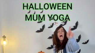 Let’s go ghouls!  HALLOWEEN MUM YOGA 