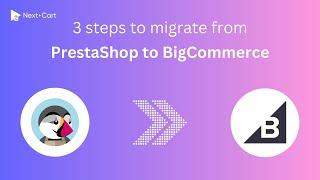 Migrate PrestaShop to BigCommerce in 3 simple steps