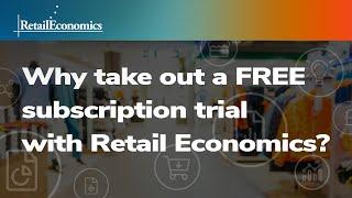 Why take out a free subscription trial with Retail Economics?