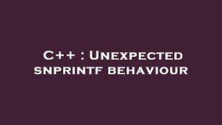 C++ : Unexpected snprintf behaviour