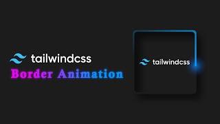 Tailwind CSS Animation: Awesome Border Animation Effect in Tailwind CSS