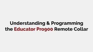 Programming the Pro Educator 900 Training Collar