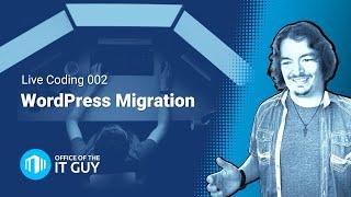 Wordpress Migration | Live Coding 002