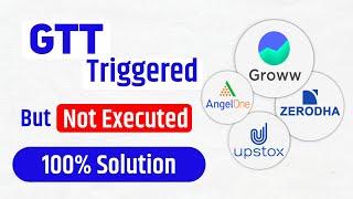 GTT Triggered but Not Executed | GTT Order In Groww, Angel One Zerodha and Upstox | GTT Solution