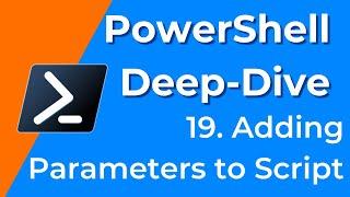 19. Adding Parameter to a PowerShell Script - PowerShell Deep-Dive
