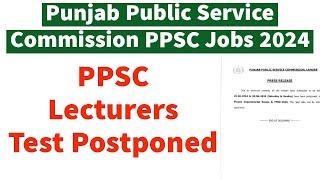 PPSC Lecturers Test Postponed 2024