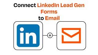 How to Connect LinkedIn Lead Gen Forms to Email - Easy Integration