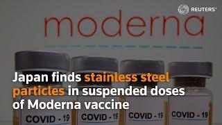 Japan finds stainless steel particles in suspended doses of Moderna vaccine