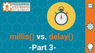 millis vs. delay Part 3 | A mini-series on Timing Events with Arduino Code