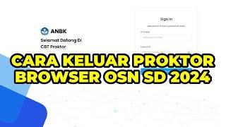 CARA KELUAR APLIKASI PROKTOR BROWSER OSN SD SMP 2024 | CARA KELUAR EXAMBROWSER OSN SD SMP 2024