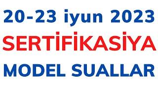 20-23 iyun 2023-cü il Sertifikasiya imtahanına dəstək | Model suallar