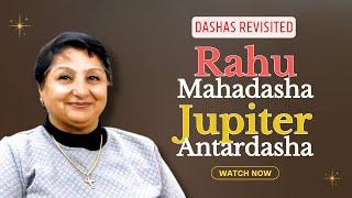 Dashas Revisited: Rahu Mahadasha - Jupiter Antardasha - Wisdom Through Life Lessons