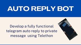 How to develop Telegram Auto Reply Bot using Telethon