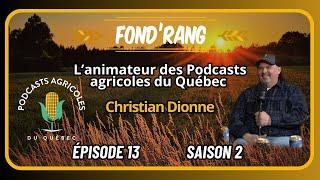 Fond'Rang S.2-Ép.13 - Christian Dionne , animateur des Podcasts agricoles du Québec