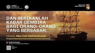 09/03/24 - Dan Berikanlah Kabar Gembira Bagi Orang Orang Yang Bersabar - Ust Abu Izzi Hafizahulah