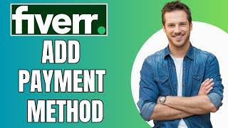 How To Add Payment Method on Fiverr (2024 Update)