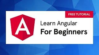 Learn Angular A-Z: Complete Tutorial for Beginners