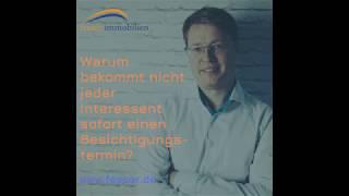 Warum bekommt nicht jeder Interessent sofort einen Besichtigungstermin bei einem Immobilienmakler?