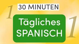 30 Minuten Tägliches Spanisch: Lerne die 120 wichtigsten Wörter und Sätze – Perfekt für Anfänger