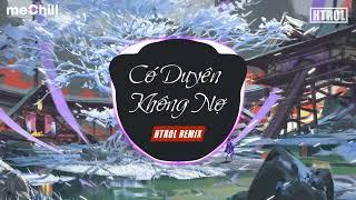 Có Duyên Không Nợ Remix - NB3 HOÀI BẢO ( Htrol Remix )  | Nhạc remix HOT TIKTOK 2024