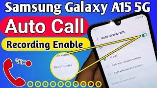 Samsung Galaxy A15 5G Auto call record Enable