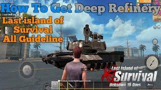 How To Get Deep Refinery Last Island Of Survival All Important Guideline || Maxmore Gaming