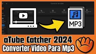 Como converter vídeo PARA Mp3 No aTube Catcher 2024