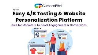 CustomFit.ai: Easy A/B Testing & Website Personalization Platform