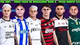 PES 2021 - TODAS FACES DO BRASILEIRÃO 2022 SÉRIE A - PATCH MARFUT 6.0 -  [99% FACES REAIS ] - 4K