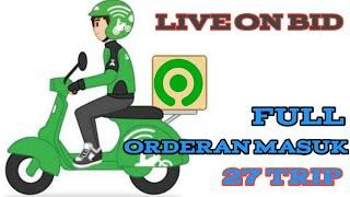 LIVE ON BID GOJEK FULL ORDERAN MASUK | MULAI GACOR | AKUN GACOR | 27 TRIP