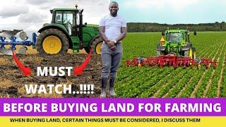 MUST WATCH…..Things To Consider When Buying Land For Farming