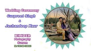 Wedding Ceremony Live !! Gurpreet Singh & Jashandeep Kaur. BINDER Photography, Sunam M: 78148-10063