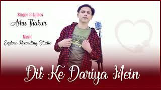 Dil Ke Dariya Mein || Ashu Thakur || Romantic Song 2022