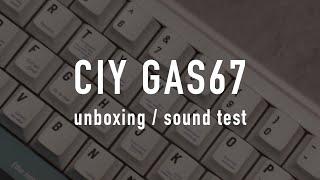 CIY GAS67 | Unboxing/SoundTest