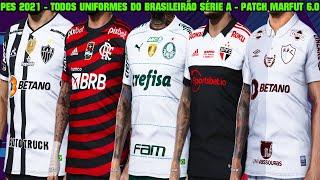 PES 2021 - TODOS UNIFORMES DO BRASILEIRÃO SÉRIE A - PATCH MARFUT 6.0 TEMPORADA 2022 - 4K