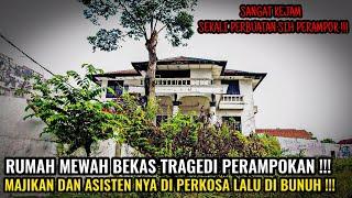 RUMAH MEWAH BEKAS TRAGEDI PERAMPOKAN