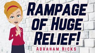 Abraham Hicks - Rampage of Huge Relief!