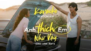 SONG LUÂN - ANH THÍCH EM NHƯ VẬY | KARAOKE BEAT CHUẨN