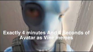 Exactly 4 minutes and 6 seconds of Avatar as Vine memes