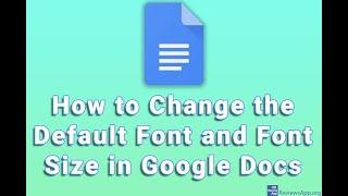 How to Change the Default Font and Font Size in Google Docs