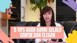 Inilah 5 Tips Agar Wanita Tampil Cantik, Elegan dan Selalu Memancarkan Aura Positif