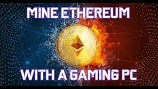 How to MINE Ethereum with a GAMING PC!! (EASY) [May 2021] - Windows 10