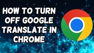 How To Turn Off Google Translate In Chrome | Stop Translating Automatically On Chrome Browser