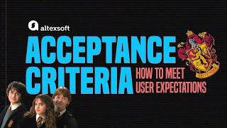 Acceptance Criteria: How to Meet User Expectations