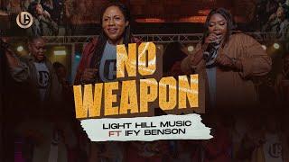 NO WEAPON - LightHill Music ft @ifyBenson