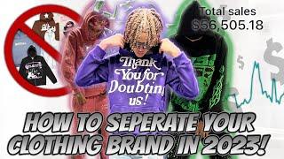 HOW TO SEPARATE YOUR CLOHTHING BRAND IN 2023! * 100K + IN SALES