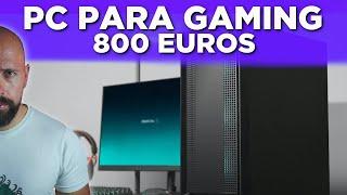 PC PARA GAMING POR 800 EUROS!