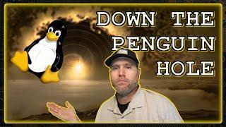 Down the PENGUIN Hole - How Linux Changed my Life