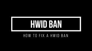 How to Fix a HWID Ban